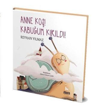 Anne Koş Kabuğum Kırıldı! - Reyhan Yılmaz - Zürafa Yayınları