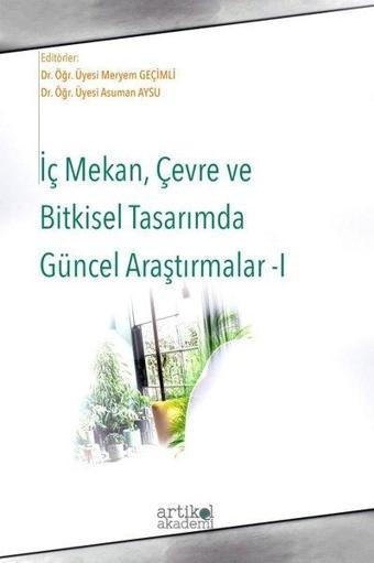 İç Mekan Çevre ve Bitkisel Tasarımda Güncel Araştırmalar - 1 - Kolektif  - Artikel Akademi