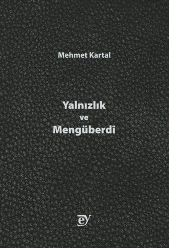 Yalnızlık ve Mengüberdi - Mehmet Kartal - Ey Yayınları