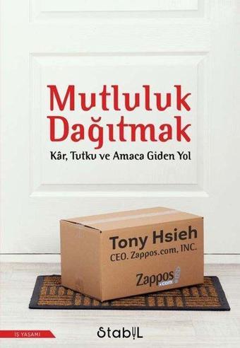 Mutluluk Dağıtmak: Kar Tutku ve Amaca Giden Yol - Tony Hsieh - Stabil Kitap