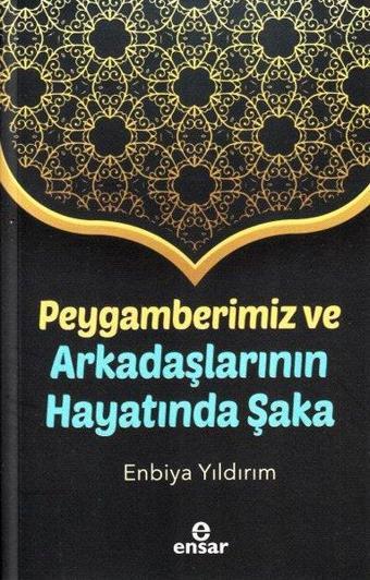 Peygamberimiz ve Arkadaşlarının Hayatında Şaka - Enbiya Yıldırım - Ensar Neşriyat