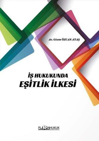 İş Hukukunda Eşitlik İlkesi - Platon Hukuk Yayınevi