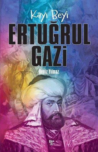 Kayı Beyi: Ertuğrul Gazi - Deniz Yılmaz - Halk Kitabevi Yayınevi