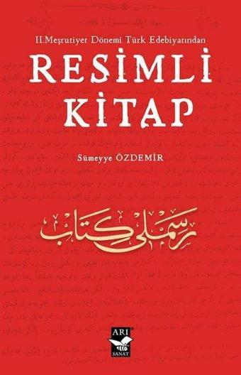 2. Meşrutiyet Dönemi Türk Edebiyatından Resimli Kitap - Sümeyye Özdemir - Arı Sanat Yayınevi