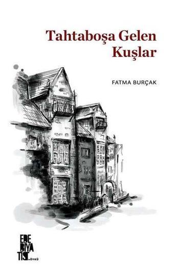 Tahtaboşa Gelen Kuşlar - Fatma Burçak - Edebiyatist