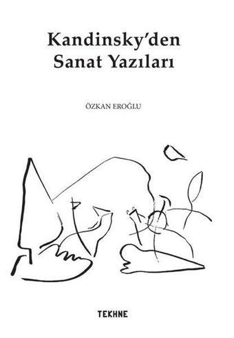 Kandinsky'den Sanat Yazıları - Özkan Eroğlu - Tekhne Yayınları