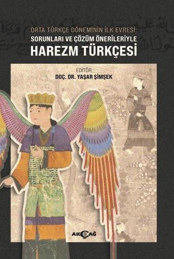 Orta Türkçe Döneminin İlk Evresi: Sorunları ve Çözüm Önerileriyle Harezm Türkçesi - Kolektif  - Akçağ Yayınları