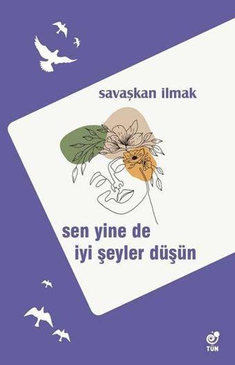 Sen Yine de İyi Şeyler Düşün - Savaşkan İlmak - Tün