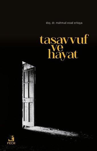 Tasavvuf ve Hayat - Mahmud Esad Erkaya - Fecr Yayınları