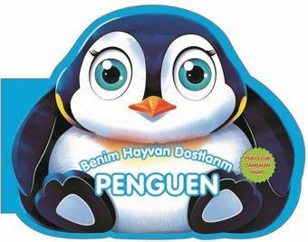 Benim Hayvan Dostlarım - Penguen - Kolektif  - 0-6 Yaş Yayınları