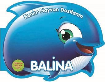 Benim Hayvan Dostlarım - Balina - Kolektif  - 0-6 Yaş Yayınları