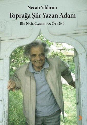Toprağa Şiir Yazan Adam - Bir Nail Çakırhan Öyküsü - Cinius Yayınevi