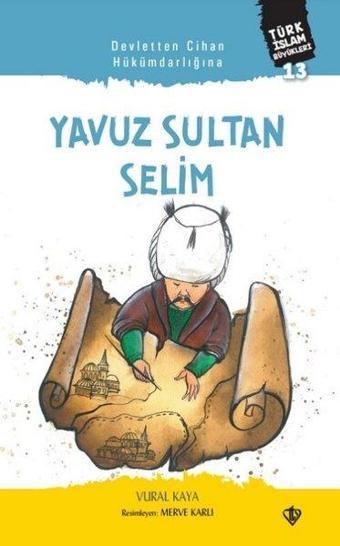 Devletten Cihan Hükümdarlığına: Yavuz Sultan Selim - Vural Kaya - Türkiye Diyanet Vakfı Yayınları