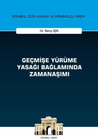 Geçmişe Yürüme Yasağı Bağlamında Zamanaşımı - Barış Işık - On İki Levha Yayıncılık