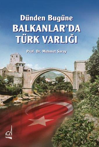 Dünden Bugüne Balkanlar'da Türk Varlığı - Mehmet Saray - Boğaziçi Yayınları