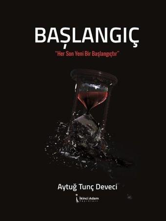 Başlangıç - Aytuğ Tunç Deveci - İkinci Adam Yayınları