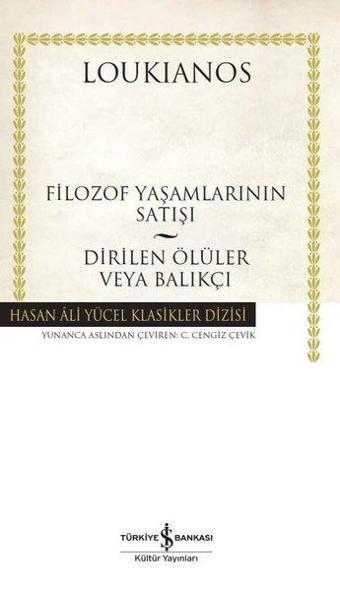 Filozof Yaşamlarının Satışı - Dirilen Ölüler veya Balıkçı - Loukianos  - İş Bankası Kültür Yayınları