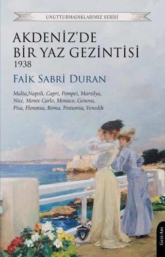 Akdeniz'de Bir Yaz Gezintisi 1938 - Unutturmadıklarımız Serisi - Faik Sabri Duran - Dorlion Yayınevi