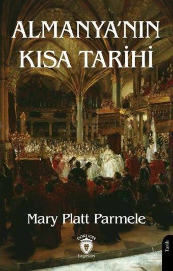 Almanya'nın Kısa Tarihi - Mary Platt Parmele - Dorlion Yayınevi