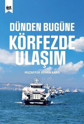 Dünden Bugüne Körfezde Ulaşım - Muzaffer Ayhan Kara - Biz Kitap