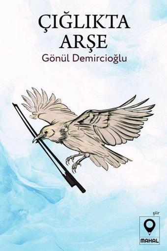 Çığlıkta Arşe - Gönül Demircioğlu - Mahal Yayınları