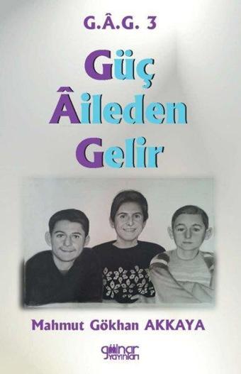 Güç Aileden Gelir - Mahmut Gökhan Akkaya - Gülnar Yayınları