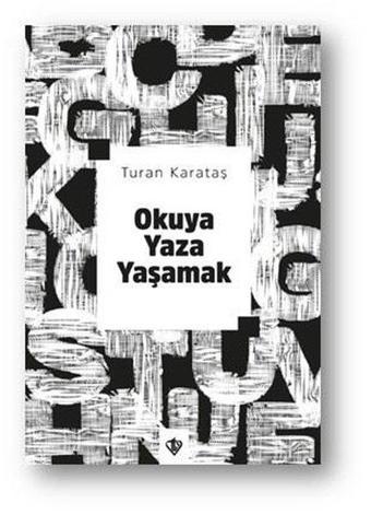 Okuya Yaza Yaşamak - Turan Karataş - Türkiye Diyanet Vakfı Yayınları