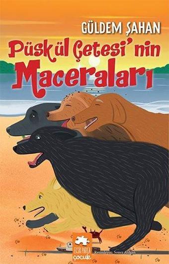 Püskül Çetesi'nin Maceraları - Güldem Şahan - Eksik Parça Yayınları