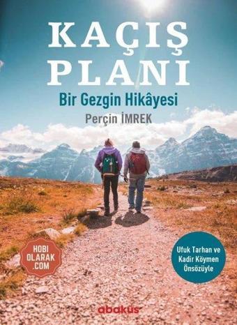 Kaçış Planı - Bir Gezginin Hikayesi - Perçin İmrek - Abaküs Kitap