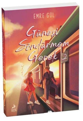 Güneşi Söndürmem Gerek 2 - Emre Gül - Ren Kitap Yayınevi