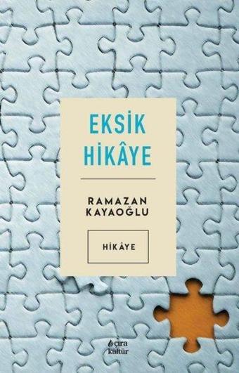 Eksik Hikaye - Ramazan Kayaoğlu - Çıra Yayınları