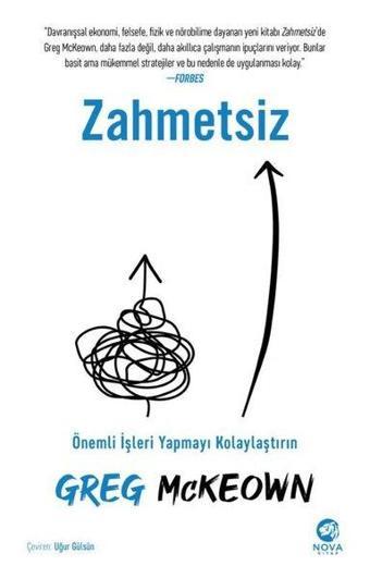 Zahmetsiz: Önemli İşleri Yapmayı Kolaylaştırın - Greg McKeown - Nova Kitap