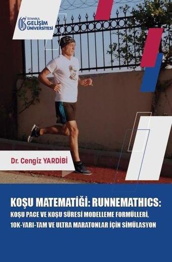 Koşu Matematiği: Runnemathics - Koşu Pace ve Koşu Süresi Modelleme Formülleri 10K-Yarı-Tam ve Ultra - Cengiz Yardibi - İstanbul Gelişim Üniversitesi