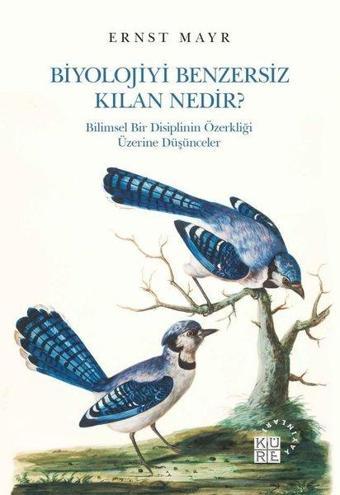 Biyolojiyi Benzersiz Kılan Nedir? - Ernst Mayr - Küre Yayınları