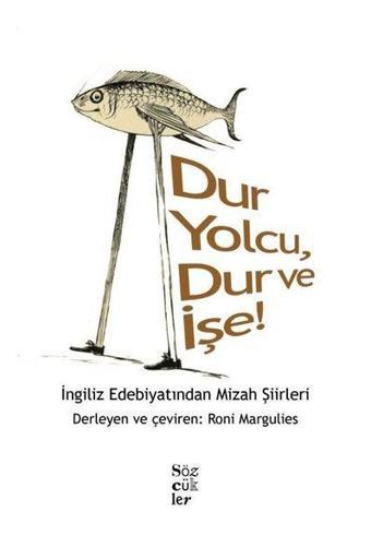 Dur Yolcu Dur ve İşe! İngiliz Edebiyatından Mizah Şiirleri - Kolektif  - Sözcükler