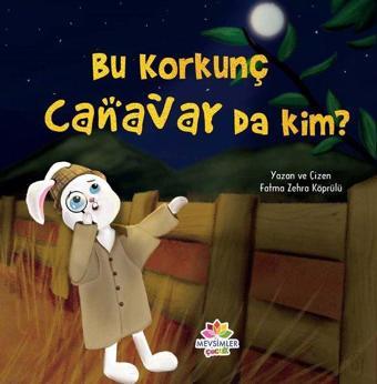 Bu Korkunç Canavar da Kim? - Fatma Zehra Köprülü - Mevsimler Çocuk