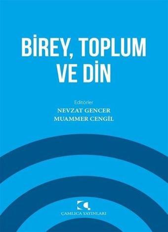 Birey Toplum ve Din - Çamlıca Yayınları