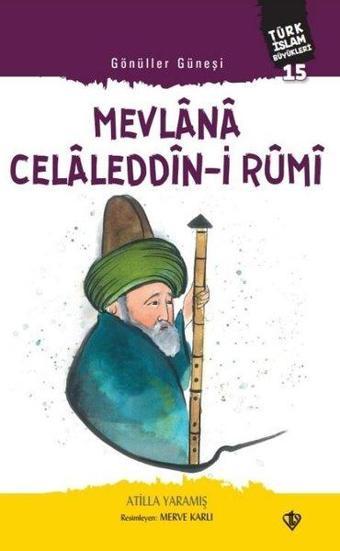 Gönüller Güneşi: Mevlana Celaleddin-i Rumi - Atilla Yaramış - Türkiye Diyanet Vakfı Yayınları