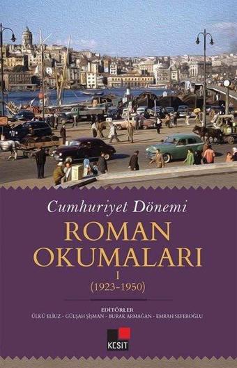Cumhuriyet Dönemi  -  Roman Okumaları 1923 - 1950 - Kolektif  - Kesit Yayınları