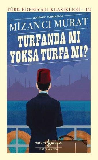 Günümüz Türkçesiyle Turfanda mı yoksa Turfa mı? Türk Edebiyatı Klasikleri 12 - İş Bankası Kültür Yayınları