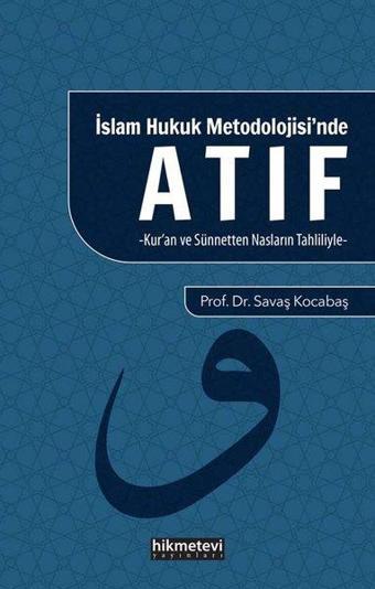 İslam Hukuku Metodolojisi'nde Atıf - Savaş Kocabaş - Hikmetevi Yayınları