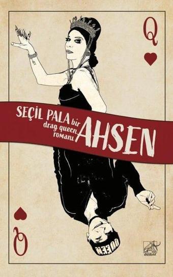 Ahsen - Bir Drag Queen Romanı - Seçil Pala - Düşbaz