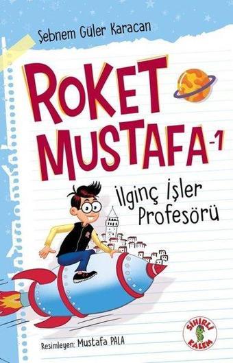 İlginç İşler Profesörü - Roket Mustafa 1 - Şebnem Güler Karacan - Sihirli Kalem