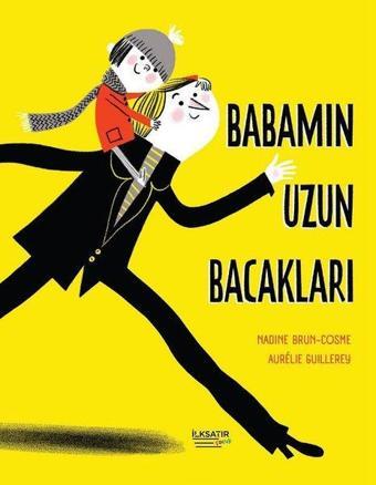 Babamın Uzun Bacakları - Aurelie Guillerey - İlksatır Yayınevi