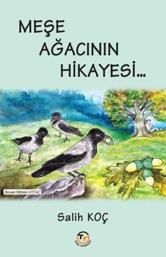 Meşe Ağacının Hikayesi - Salih Koç - Tunç Yayıncılık