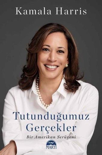 Tutunduğumuz Gerçekler - Kamala Harris - Martı Yayınları Yayınevi