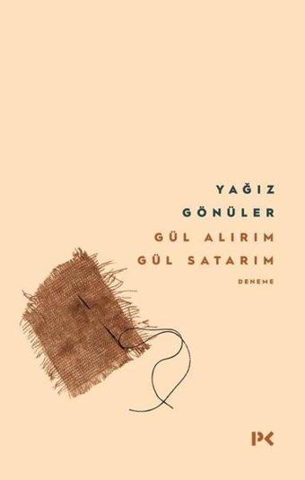 Gül Alırım Gül Satarım - Yağız Gönüler - Profil Kitap Yayınevi