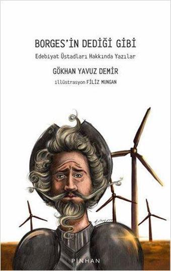 Borges'in Dediği Gibi - Edebiyat Üstadları Hakkında Yazılar - Gökhan Yavuz Demir - Pinhan Yayıncılık