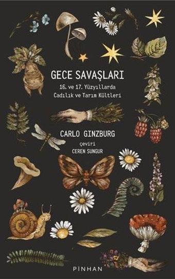 Gece Savaşları: 16. ve 17. Yüzyıllarda Cadılık ve Tarım Kültleri - Carlo Ginzburg - Pinhan Yayıncılık