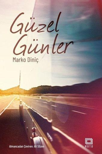 Güzel Günler - Marko Diniç - Kutu Yayınları
